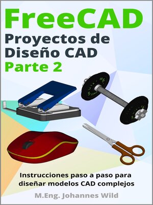 cover image of FreeCAD | Proyectos de Diseño CAD--Parte 2
